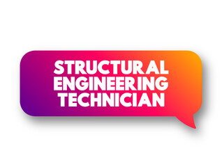 Structural Engineering Technician perform technical tasks in structural engineering plan, research, design, construction and maintenance of building project, text concept message bubble