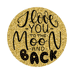 I love you to the moon and back. Inspirational romantic lettering isolated on white background. illustration for Valentines day greeting cards, posters and much more