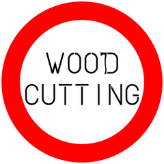 Cutting wood is prohibited. Original sign