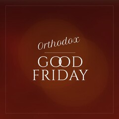 Composition of orthodox good friday text and copy space over brown background