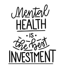Mental health is the best investment. Mental health inspirational graphic design postcard. Hand-written phrase, typography illustration. 