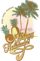 Fototapeta na wymiar Palm trees, pineapples and Happy Holiday lettering in vintage style. Illustration for banner, background, card, mural, poster.