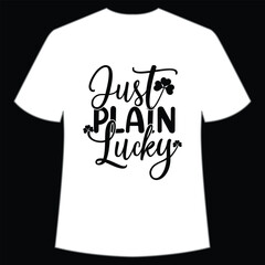 Just plain Lucky St. Patrick's Day Shirt Print Template, Lucky Charms, Irish, everyone has a little luck Typography Design