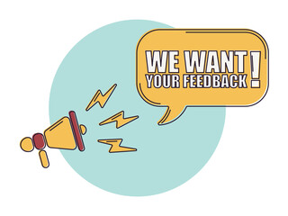 Speech bubble with megaphone, message, text we want your feedback. Megaphone announcement with trendy color shapes. We want your feedback.