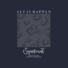 let it happen significant  typographic slogan with pixel for t-shirt prints, posters and other uses.