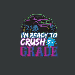I'm Ready To Crush 5th Grade Monster Truck Back To School T-Shirt design vector,  monster truck, back to school, Kindergarten, 5st Grade © Mizanur
