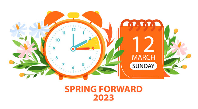 Spring Forward 2023. Daylight Saving Time Begins. Switch time from