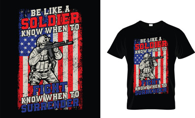 Be like a soldier know when to fight know when to surrender...US Army t shirt design