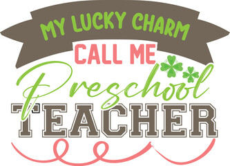 My Lucky Charm Call Me Preschool Teacher