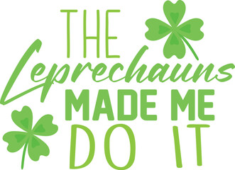 The Leprechauns Made Me Do It