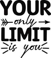 Your Only Limit is You