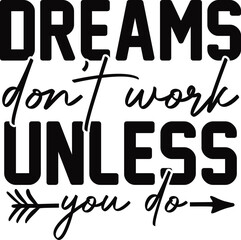 Dreams Don't Work Unless You Do
