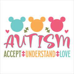 Autism Awareness T-shirt Design, SVG Design,
Typography T-shirt Design, Vector Graphic, Illustration, Colorful Concept