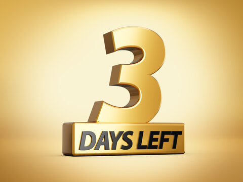 3d Gold shiny 3 days left, Three days left gold text on golden background, 3d illustration