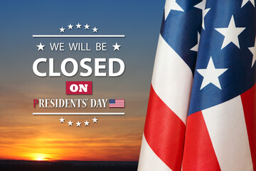 Fototapeta na wymiar Presidents Day Background Design. American flag on a background of orange sky at sunset with a message. We will be Closed on Presidents Day.