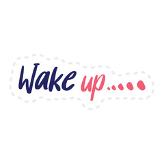 Fototapeta na wymiar Wake up sticker design use for social media stickers, web and ui ux stock illustration