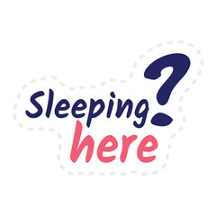 Fototapeta na wymiar Sleeping here sticker design use for social media stickers, web and ui ux stock illustration