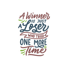 A winner is just a loser who tried one more time. Hand drawn typography illustration design. Calligraphy brush quote poster.