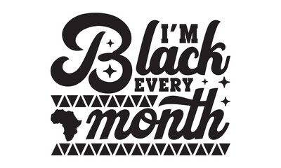 I'm black every month SVG, black History Month SVG, Dream Svg, Fight Svg, Black Woman, black History SVG, black History t shirt design , black History SVG bundle, black history Svg cutting files