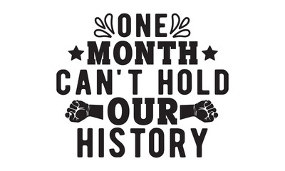 Naklejka premium One month can't Hold our history SVG, black History Month SVG, Dream Svg, Fight Svg, Black Woman, black History SVG, black History t shirt design , black History SVG bundle, black history Svg