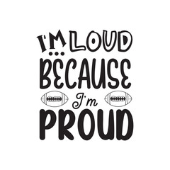 I'm Loud Because I'm Proud. Handwritten Inspirational Motivational Quote. Hand Lettered Quote. Modern Calligraphy.