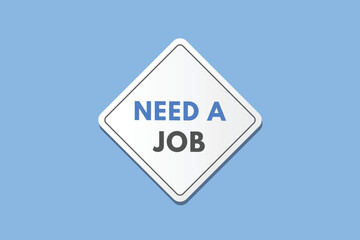 Need a Job text Button. Need a Job Sign Icon Label Sticker Web Buttons
