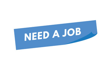 Need a Job text Button. Need a Job Sign Icon Label Sticker Web Buttons
