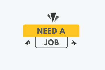 Need a Job text Button. Need a Job Sign Icon Label Sticker Web Buttons
