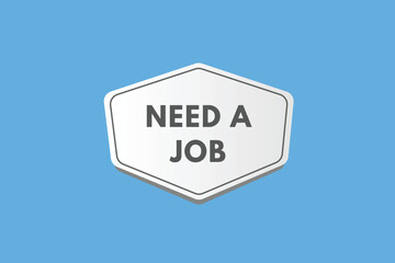 Need a Job text Button. Need a Job Sign Icon Label Sticker Web Buttons
