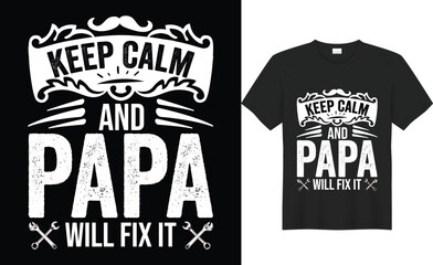 Keep Calm and Papa Will Fix It father’s day T-shirt Design vector Template. Gift for father’s day and Illustration Good for Greeting Cards, Pillow, T-shirt, Poster, Banners, Flyers, And POD.