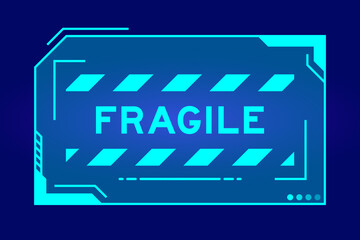 Futuristic hud banner that have word fragile on user interface screen on blue background