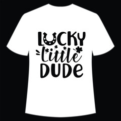 Lucky little dude St. Patrick's Day Shirt Print Template, Lucky Charms, Irish, everyone has a little luck Typography Design