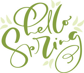 Hand drawn vector green text Hello spring. motivational and inspirational season quote. Calligraphic card, mug, photo overlays, t-shirt print, flyer, poster design