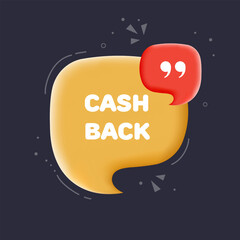 Cash back. Speech bubble with Cash back text. 3d illustration. Pop art style. Vector line icon for Business and Advertising