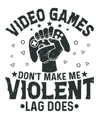 Video games don't make me violent lag does gaming svg t-shirt design
