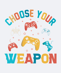 Fototapeta premium Choose your weapon gaming t-shirt design
