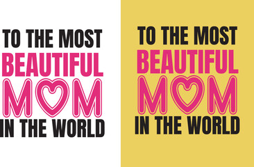 To the most beautiful mom in the world
