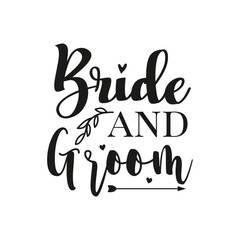 Bride and Groom. Wedding Handwritten Inspirational Motivational Quote. Hand Lettered Quote. Modern Calligraphy.