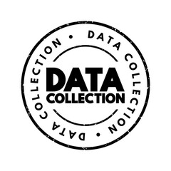 Data Collection - procedure of collecting, measuring and analyzing accurate insights for research using standard validated techniques, text concept stamp