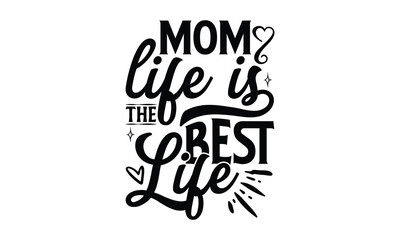 Mom life is the best life, Mother's Day t shirt design, Hand drawn typography phrases, Best mather's Svg, Mother's Day funny quotes, typography vector eps 10