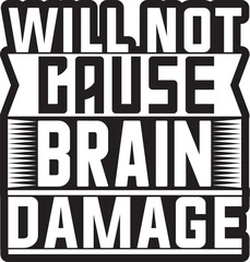 will not cause brain damage