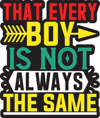 that every boy is not always the same