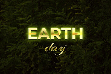 Earth day inscription on the backdrop of green forest. Symbol of protection of nature. Ecology and world sustainable environment concept. Conceptual image.