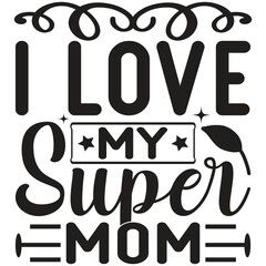 I Love My Super Mom