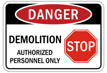 Demolition warning sign and labels demolition, authorized personnel only