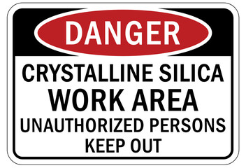 Silica hazard chemical warning sign and labels crystalline silica work area, unauthorized persons keep out