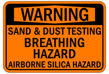 Silica hazard chemical warning sign and labels sand and dust testing breathing hazard, airborne silica hazard