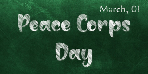 Obraz premium Happy Peace Corps Day, March 01. Calendar of March Chalk Text Effect, design