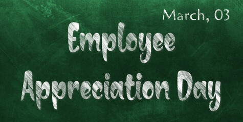 Obraz premium Happy Employee Appreciation Day, March 03. Calendar of March Chalk Text Effect, design