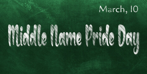 Obraz premium Happy Middle Name Pride Day, March 10. Calendar of March Chalk Text Effect, design
